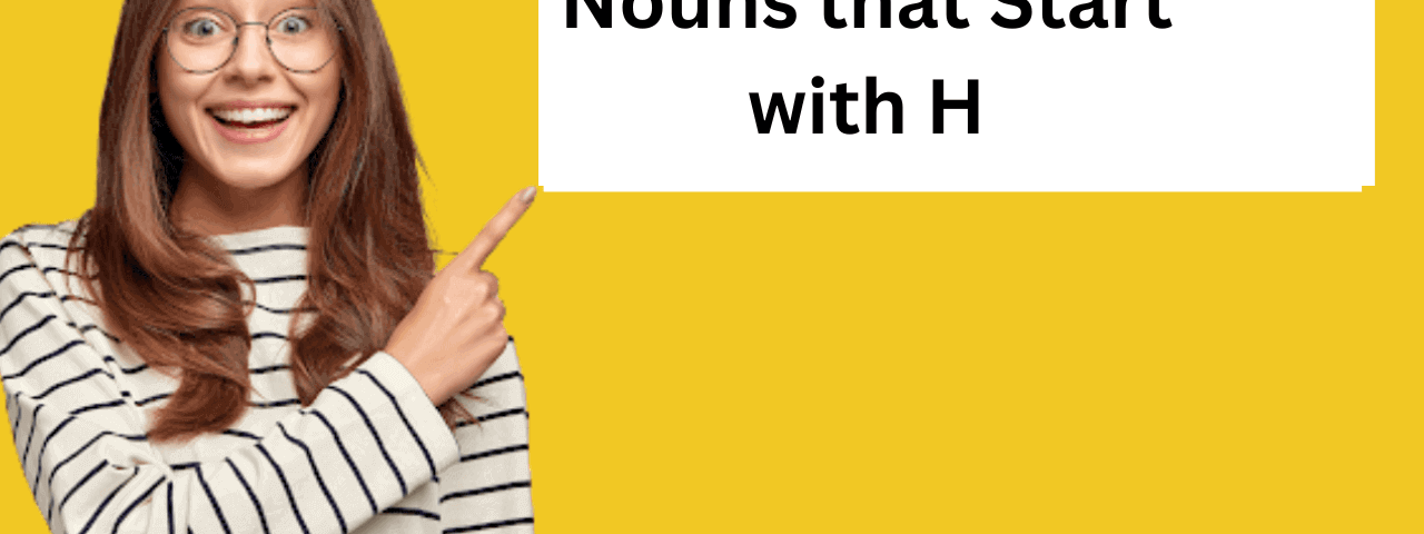 Nouns that start with H