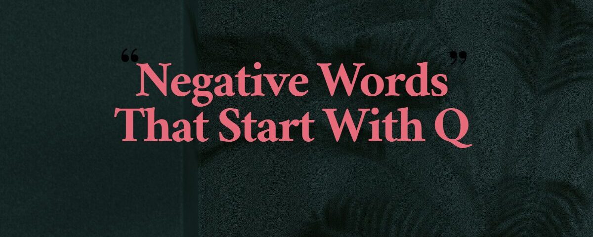 Negative Words That Start With Q